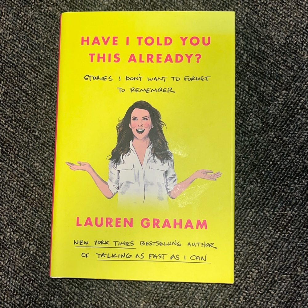 Have I Told You This Already? By: Lauren Graham